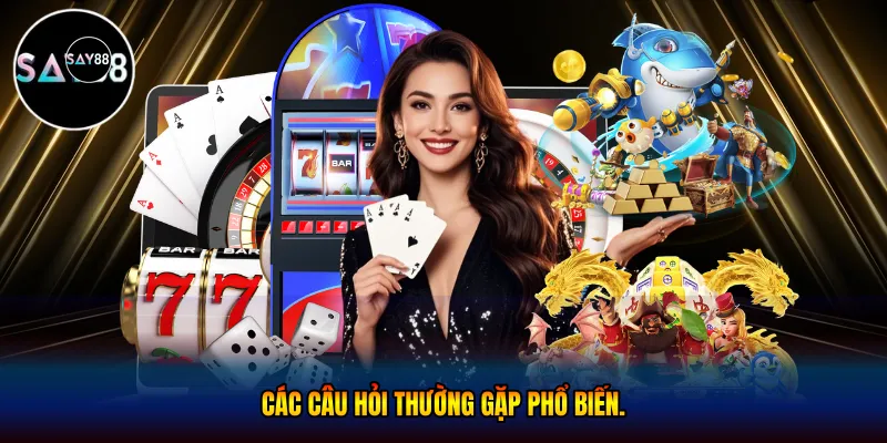 các câu hỏi thường gặp phổ biến.