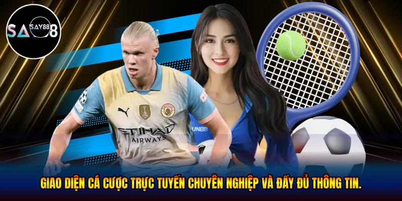 Giao diện cá cược trực tuyến chuyên nghiệp và đầy đủ thông tin.