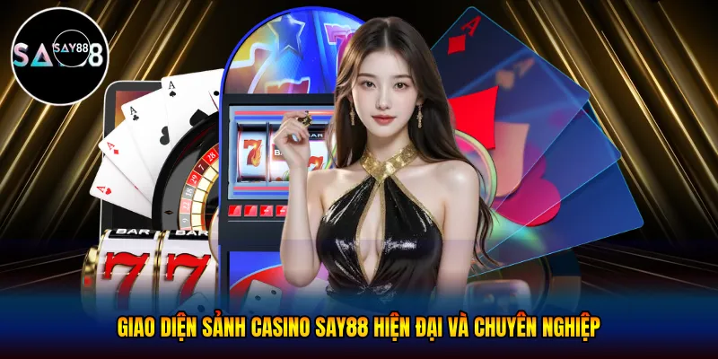 Giao diện sảnh casino Say88 hiện đại và chuyên nghiệp